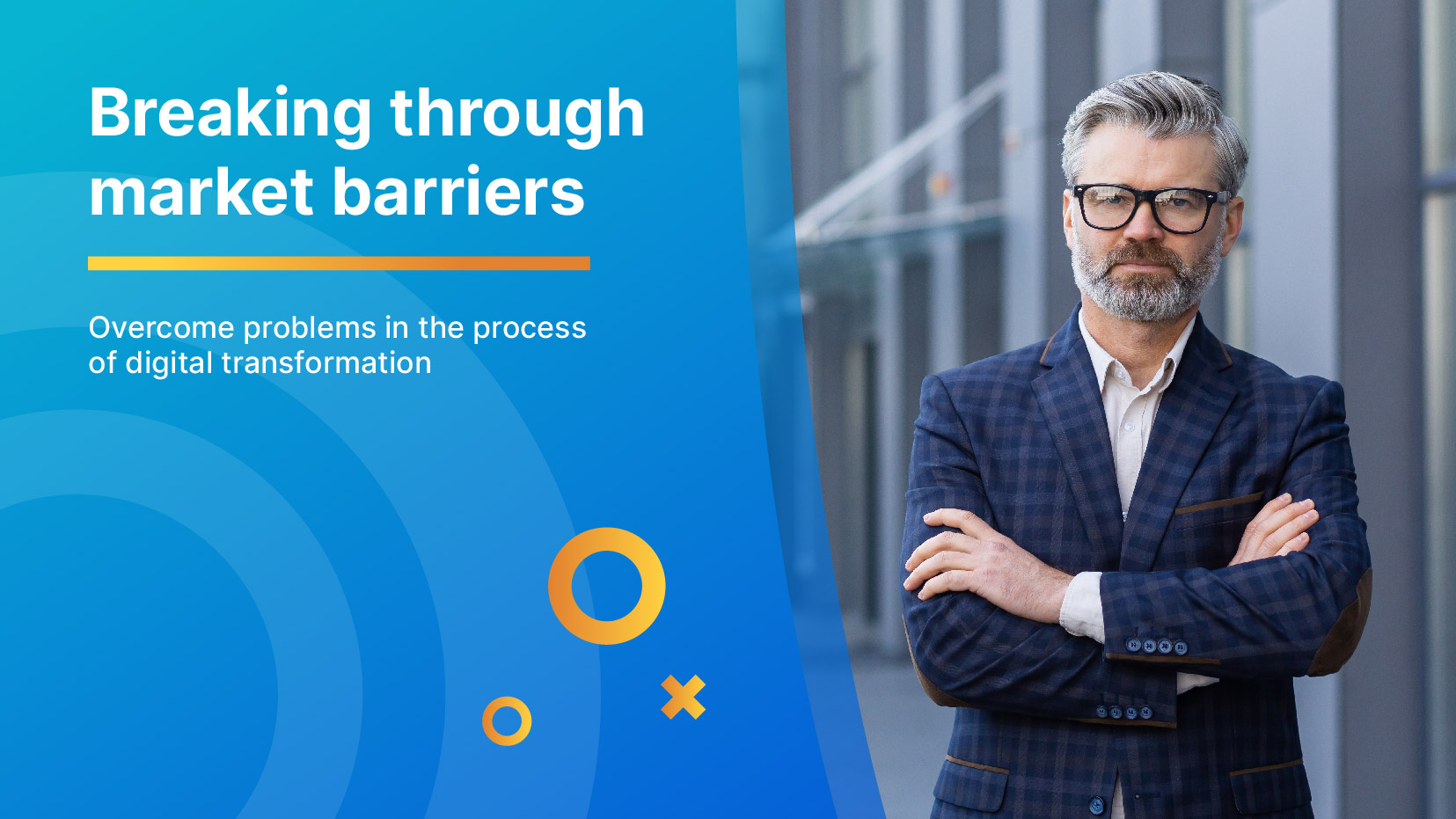 Breaking through market barriers – overcome problems in the process of digital transformation