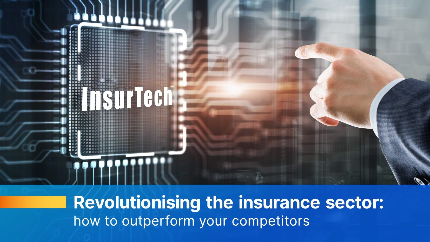 Revolutionising the insurance sector: how to outperform your competitors