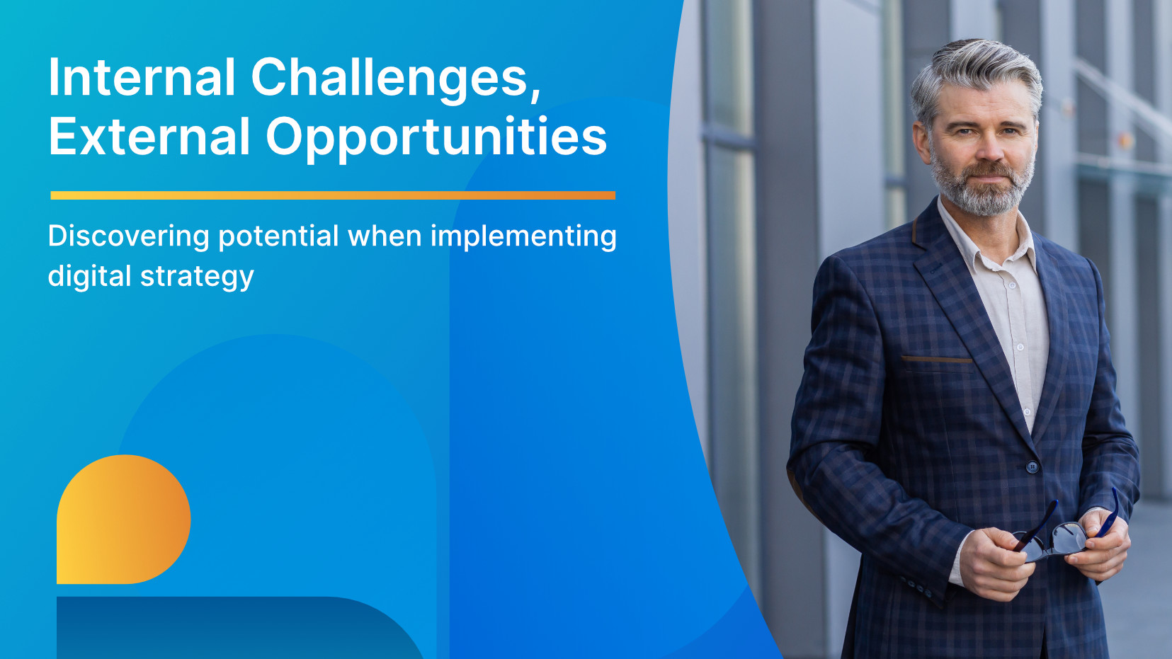 Internal Challenges – External Opportunities: Discovering potential when implementing a (new) digital strategy